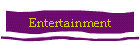 Entertainment